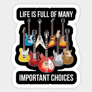 Life is Full of Important Choices - Electric Guitars Sticker